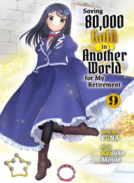 Title: Saving 80,000 Gold in Another World for My Retirement 9 (light novel), Author: Funa