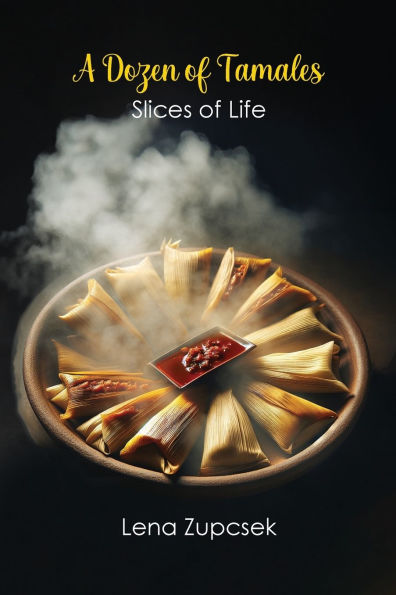 A Dozen of Tamales: Slices Life