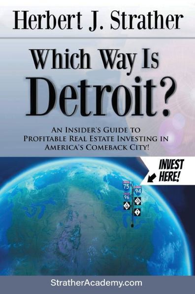 Which Way Is Detroit?: An Insider's Guide to Profitable Real Estate Investing America's Comeback City!