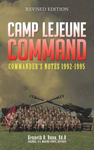 Title: Camp Lejeune Command: Commander's Notes: 1992 - 1995, Author: Kenneth Dunn