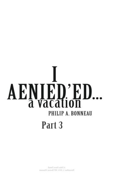 I AENIED'ED a vacation (Part 3)