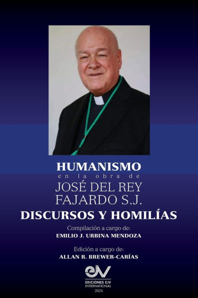 HUMANISMO en la obra de Josï¿½ del Rey Fajardo S.J. Discursos y Homilï¿½as