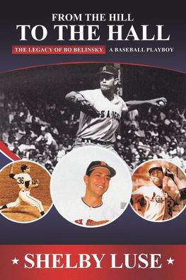 From The Hill to Hall: Legacy of Bo Belinsky A Baseball Playboy