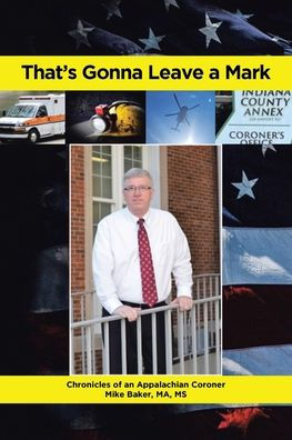 That's Gonna Leave a Mark: Chronicles of an Appalachian Coroner