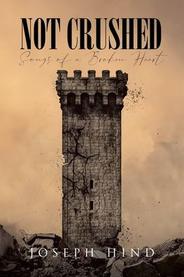 Not Crushed: Songs of a Broken Heart
