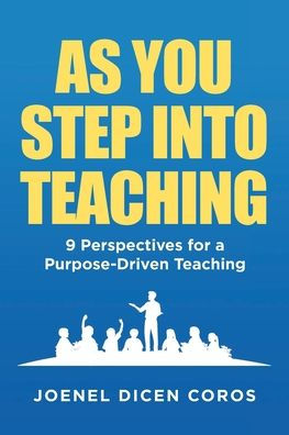 As You Step Into Teaching: 9 Perspectives for a Purpose-Driven Teaching