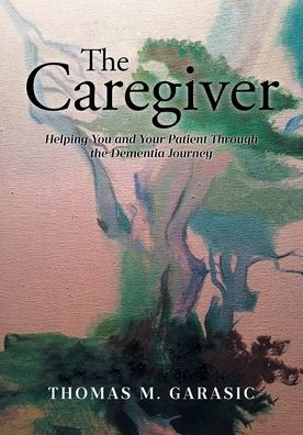 the Caregiver: Helping You and Your Patient Through Dementia Journey