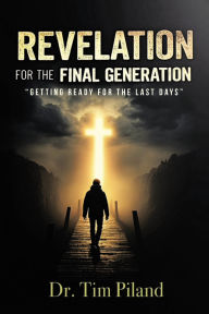 Title: Revelation For the Final Generation: 