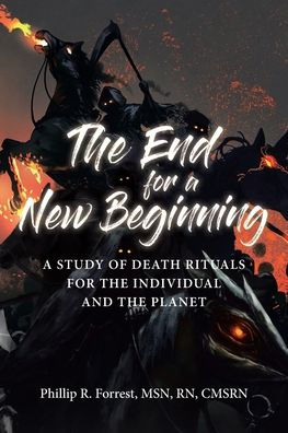 The End for a New Beginning: A study of death rituals for the individual and the planet