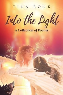 Into the Light: A Collection of Poems