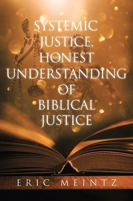 Systemic Justice, an Honest Understanding of Biblical Justice