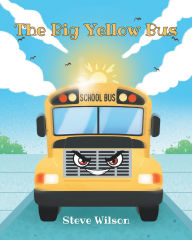Title: The Big Yellow Bus, Author: Steve Wilson