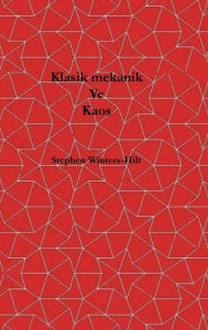 Title: Klasik Mekanik ve Kaos: Yayılımından Fizik 1. Kitabı, Author: Stephen Winters-Hilt