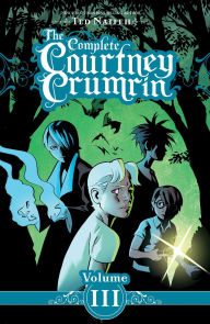 Title: The Complete Courtney Crumrin Vol. 3, Author: Ted Naifeh