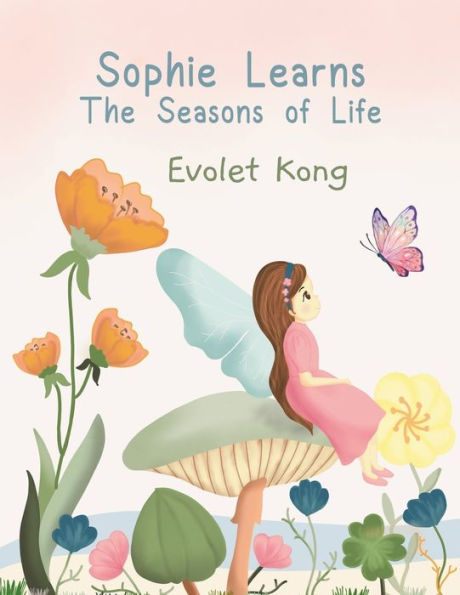 Sophie Learns the Seasons of Life: A Story Loss Embracing Changes and Finding Hope