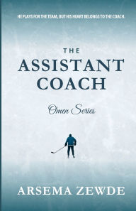 Title: The Assistant Coach: He plays for the team, but his heart belongs to the coach., Author: Arsema Zewde