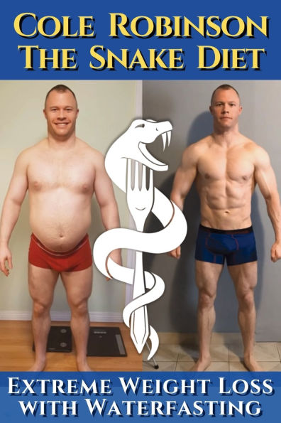The Snake Diet. Extreme Weight Loss with Waterfasting: Personal testimonial and recommendations regarding fasting