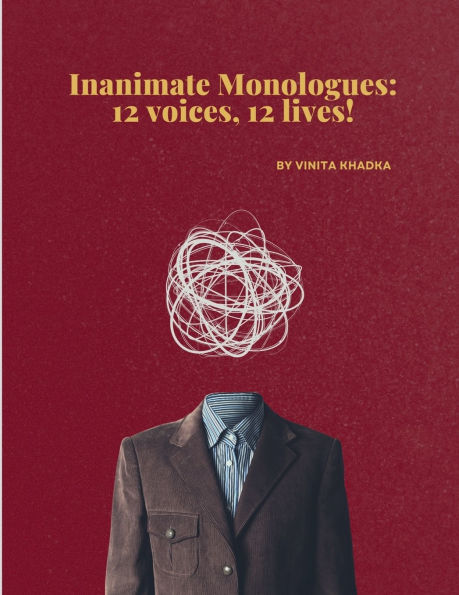 Inanimate Monologues: 12 voices, 12 lives!