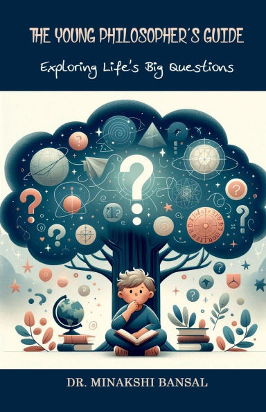 The Young Philosopher's Guide: Exploring Life's Big Questions