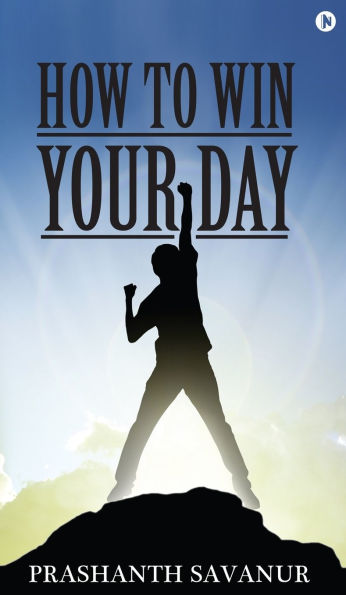 How To Win Your Day: Your Days Define Your Destiny