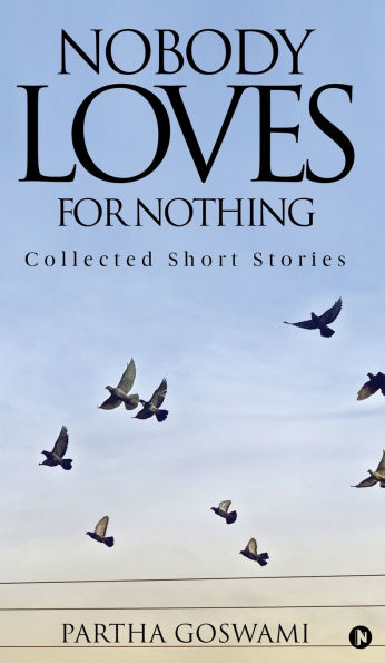 Nobody Loves for Nothing: Collected Short Stories