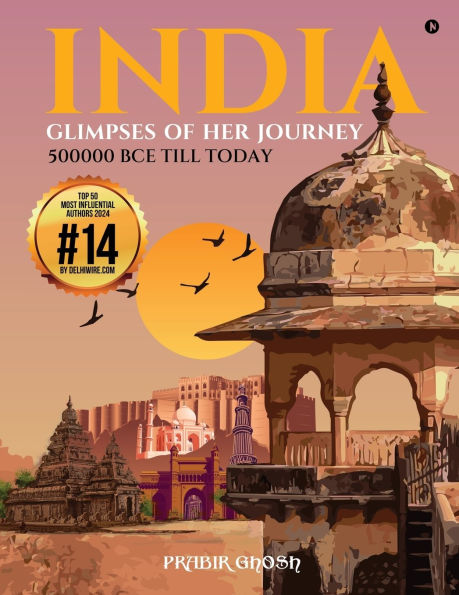 India - Glimpses of her Journey: 500000 BCE till Today