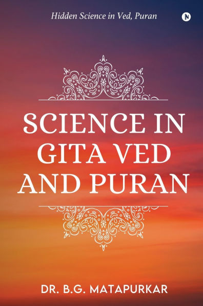 Science in Gita Ved and Puran: Hidden Science in Ved, Puran