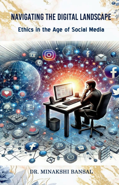 Navigating the Digital Landscape: Ethics Age of Social Media