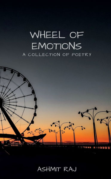 Wheel of emotions: A collection of poetry