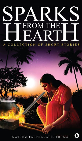 Sparks from the Hearth: A Collection of Short Stories