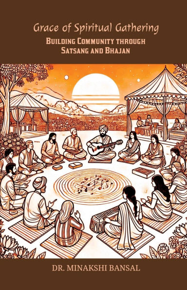 Grace of Spiritual Gathering: Building Community through Satsang and Bhajan