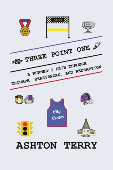 Three Point One: A Runner's Path Through Triumph, Heartbreak, and Redemption