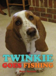Title: Twinkie Goes Fishing, Author: Bruce Stevenski