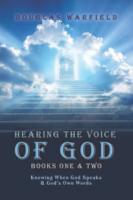 Title: Hearing the Voice of God: Books One & Two, Author: Douglas Warfield