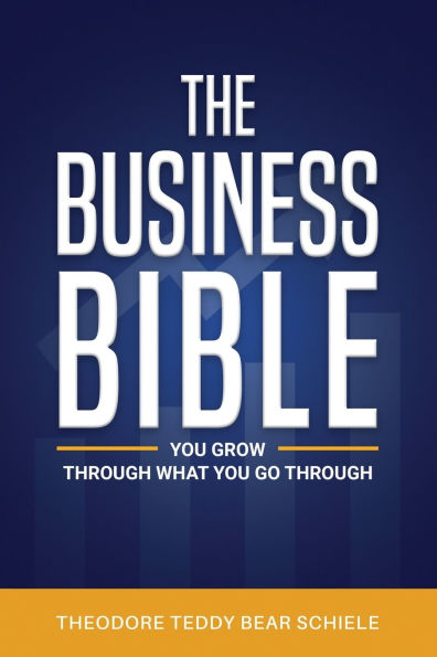 The Business Bible: You Grow Through What Go