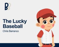 Title: The Lucky Baseball, Author: Chris Barranco