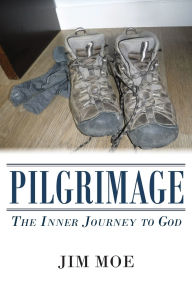 Title: Pilgrimage: The Inner Journey to God, Author: Jim Moe