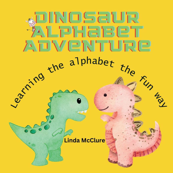 Dinosaur Alphabet Adventure: Learning The Alphabet The Fun Way