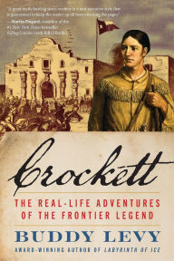 Title: Crockett: The Real-Life Adventures of the Frontier Legend, Author: Buddy Levy