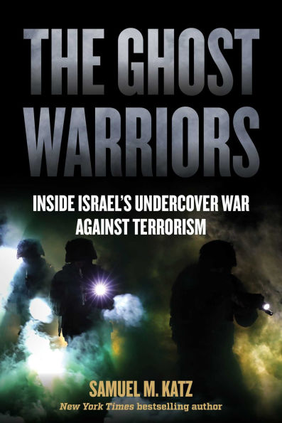 The Ghost Warriors: Inside Israel's Undercover War Against Terrorism