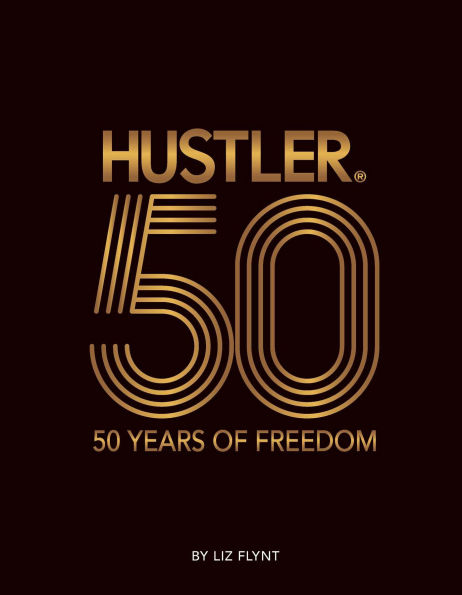 HUSTLER 50: 50 Years of Freedom未開封 HUSTLER®50: 50 Years of Freedom by Liz Flynt, Hardcover