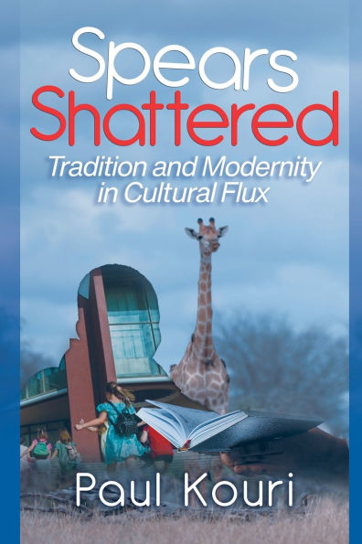 Spears Shattered: Tradition and Modernity in Cultural Flux