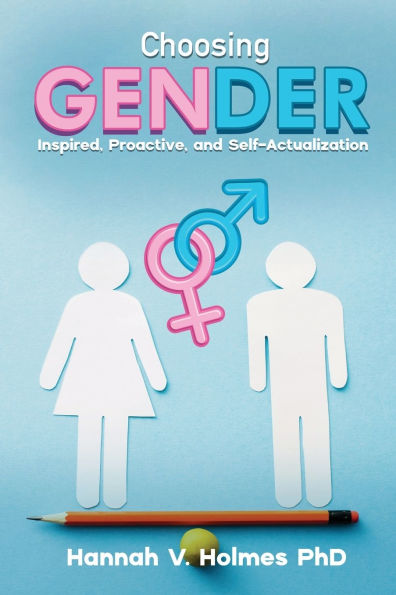 Choosing Gender: Inspired, Proactive, and Self-Actualization