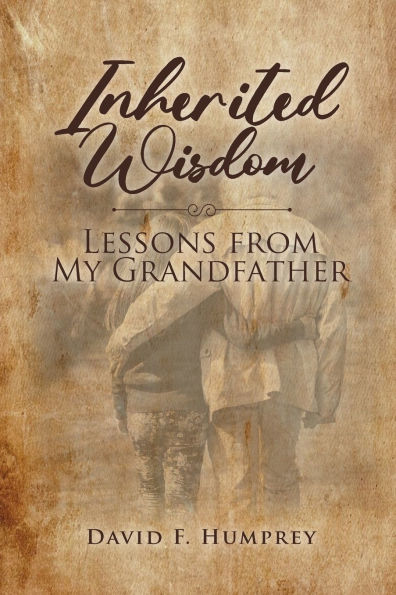 Inherited Wisdom: Lessons from My Grandfather