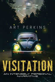 Title: Visitation: An Intensely Personal Narrative, Author: Art Perkins