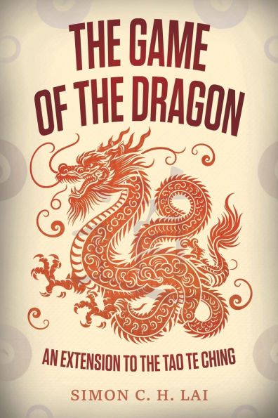 The Game of the Dragon: An Extension to the Tao Te Ching