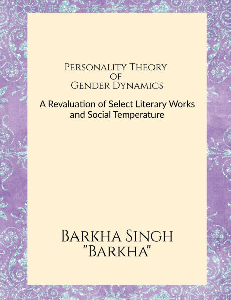 Personality Theory of Gender Dynamics: Analytical Illustrations from Chitra Banerjee Divakaruni's Novels