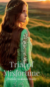 Title: Trial of Misfortune, Author: Patlolla Akshainie Reddy