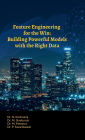 Feature Engineering for the Win: Building Powerful Models with the Right Data