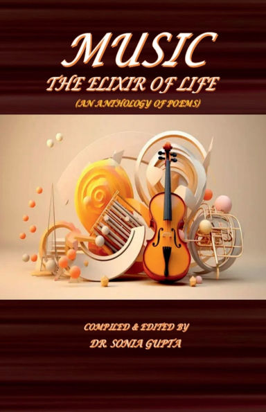 Music: The Elixir of Life: An Anthology Poems